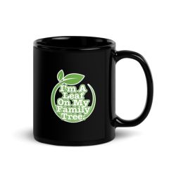 I'm A Leaf On My Family Tree - Black Glossy Mug